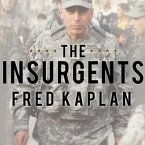 The Insurgents Lib/E: David Petraeus and the Plot to Change the American Way of War
