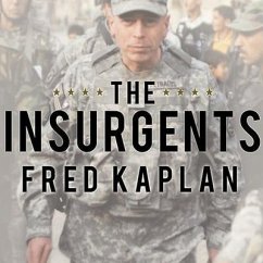 The Insurgents Lib/E: David Petraeus and the Plot to Change the American Way of War - Kaplan, Fred