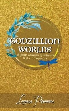 Godzillion Worlds: A poetic collection of universes that exist beyond us - Palomino, Lorenza