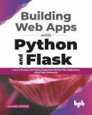 Building Web Apps with Python and Flask: Learn to Develop and Deploy Responsive RESTful Web Applications Using Flask Framework (English Edition)