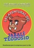 Las aventuras del jabalí Teodosio: Enseñanzas para la empresa y la vida