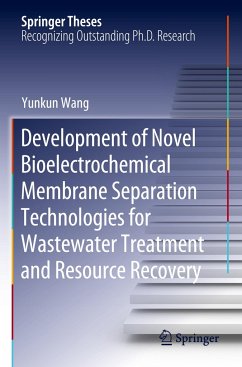Development of Novel Bioelectrochemical Membrane Separation Technologies for Wastewater Treatment and Resource Recovery - Wang, Yunkun