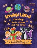&quote;Imagiland&quote; starring Ozzie and Jerome and the twins (eBook, ePUB)