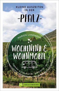 Wochenend und Wohnmobil - Kleine Auszeiten in der Pfalz - Landwehr, Marion