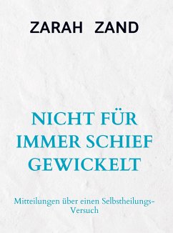 NICHT FÜR IMMER SCHIEF GEWICKELT - Zand, Zarah