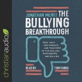 Bullying Breakthrough: Real Help for Parents and Teachers of the Bullied, Bystanders, and Bullies