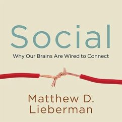 Social: Why Our Brains Are Wired to Connect - Lieberman, Matthew D.