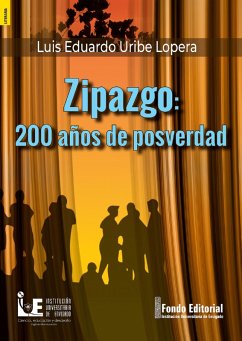 Zipazgo: 200 años de posverdad (eBook, PDF) - Uribe Lopera, Luis Eduardo