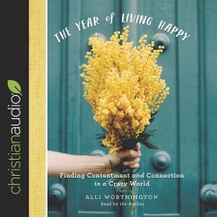 Year of Living Happy: Finding Contentment and Connection in a Crazy World - Worthington, Alli