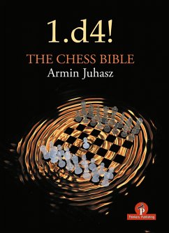 1.D4! the Chess Bible: Mastering Queen's Pawn Structures - Juhasz, Armin