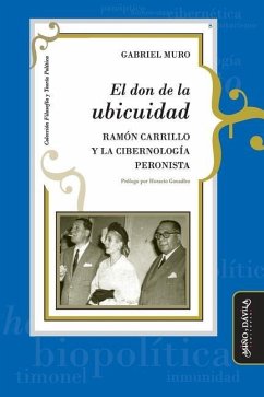 El don de la ubicuidad: Ramón Carrillo y la cibernología peronista - Muro, Gabriel