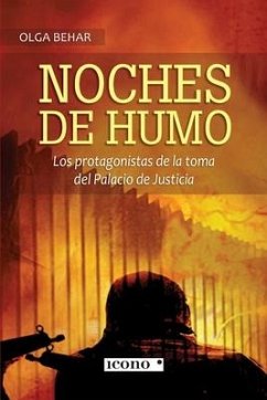 Noches de humo: Los protagonistas de la toma del Palacio de Justicia - Behar, Olga