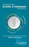 Demigods, Aliens, & Ordinary People: Peak performance lessons from coaching