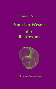 Vom Un-Wesen der Re-flexion - Sturm, Hans P.