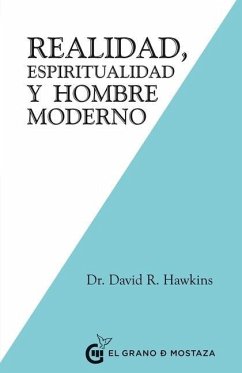 Realidad, Espiritualidad Y El Hombre Moderno - Hawkins, David R.