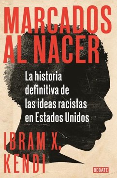 Cover Marcados Al Nacer: La Historia Definitiva de Las Ideas Racistas En Estados Unidos / Stamped from the Beginning: The Definitive History of Racist Ideas in