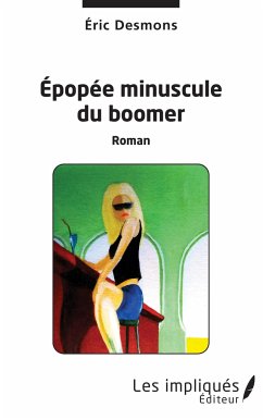 Epopée minuscule du boomer - Desmons, Eric