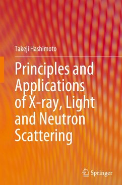 Principles and Applications of X-ray, Light and Neutron Scattering - Hashimoto, Takeji