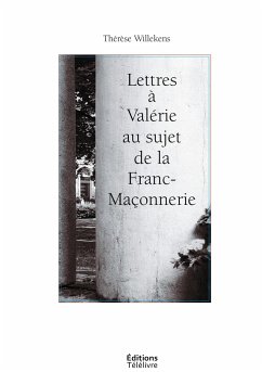 Lettres à Valérie au sujet de la Franc-Maçonnerie - Editions, Télélivre