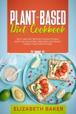 Plant-Based Diet Cookbook: Tasty and Easy Recipes for Busy People. Enjoy Delicious Meal Prep and Lose Weight Eating your Favorite Food. (eBook, ePUB)
