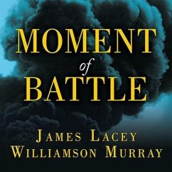 Moment of Battle: The Twenty Clashes That Changed the World - Lacey, James; Murray, Williamson