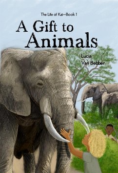 A Gift to Animals (The Life of Kai Series, #1) (eBook, ePUB) - Bebber, Lucia van