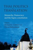Thai Politics in Translation: Monarchy, Democracy and the Supra-Constitution Thai Politics in Translation: Monarchy, Democracy and the Supra-Constitution