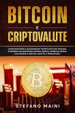 Bitcoin e Criptovalute: Come investire e guadagnare tramite Bitcoin Trading, Ethereum, Blockchain e Digital Assets. Manuale Facile, con Teoria e Pratica, adatto a Principianti (Business by Stefano Maini, #1) (eBook, ePUB)