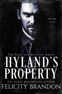 Hyland's Property (The Rage and Revenge series., #1) (eBook, ePUB) - Brandon, Felicity