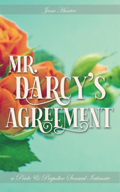 Mr. Darcy's Agreement: A Pride and Prejudice Sensual Intimate (An Accidental Happiness, #1) (eBook, ePUB) - Hunter, Jane