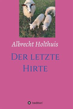 Der letzte Hirte (eBook, ePUB) - Holthuis, Albrecht
