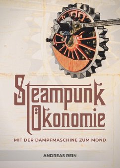 Steampunk Ökonomie (eBook, ePUB) - Rein, Andreas