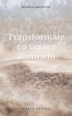 Transfórmate en un ser ilimitado (eBook, ePUB) Transfórmate en un ser ilimitado (eBook, ePUB)