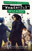 Arabella Grimsbro Vs. the "Wonderful" Wizard (eBook, ePUB)