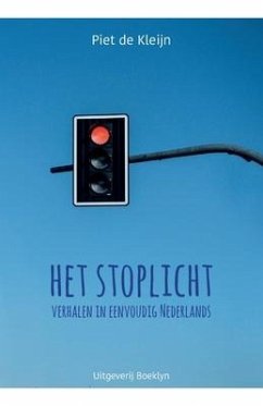 Het stoplicht: Verhalen in eenvoudig Nederlands - de Kleijn, Piet