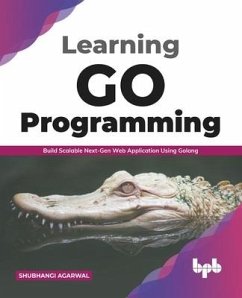 Learning Go Programming Build Scalablenext-Gen Web Application Using Golang - Agarwal, Shubhangi