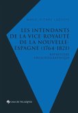 Les intendants de la vice-royauté de la Nouvelle-Espagne (1764-1821): Répertoire prosopographique