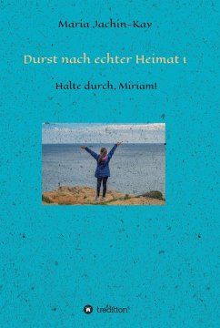Durst nach echter Heimat 1 (eBook, ePUB) - Jachin-Kay, Maria