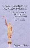 From Plowboy to Mormon Prophet: Being a Short History of Joseph Smith for Children (eBook, ePUB)