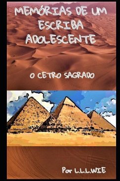 Memórias de Um Escriba Adolescente: O Cetro Sagrado - Wie, L. L. L.