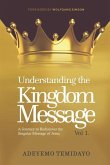 Understanding the Kingdom Message: A Journey to Rediscover the Singular Message of Jesus. (Foreword by Wolfgang Simson)