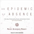 An Epidemic of Absence Lib/E: A New Way of Understanding Allergies and Autoimmune Diseases