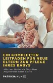 Ein kompletter Leitfaden für neue Eltern zur Pflege ihres Babys (eBook, ePUB)