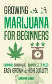 Growing Marijuana for Beginners: Cannabis Grow Guide - From Seed to Weed (eBook, ePUB)