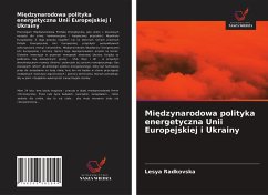 Mi¿dzynarodowa polityka energetyczna Unii Europejskiej i Ukrainy - Radkovska, Lesya