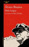 Mala Lengua / Bad Language: Un Retrato de Pablo de Rokha / A Portrait of Pablo de Rokha