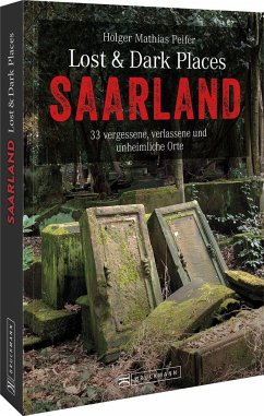 Lost & Dark Places Saarland - Peifer, Holger Mathias