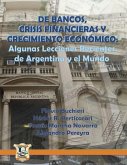 De Bancos, Crisis Financieras y Crecimiento Económico: Algunas Lecciones Recientes de Argentina y el Mundo