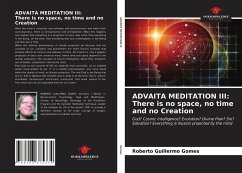 ADVAITA MEDITATION III: There is no space, no time and no Creation - Gomes, Roberto Guillermo