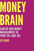 Money Brain: Career and Money Management In Your 20s and 30s